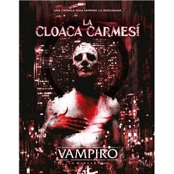 VAMPIRO: LA MASCARADA - LA CLOACA CARMESÍ